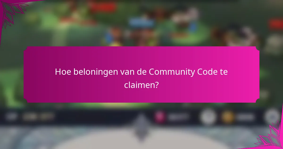 Hoe beloningen van de Community Code te claimen?