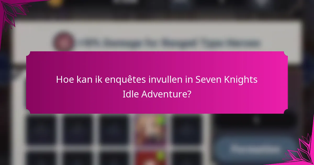 Hoe kan ik enquêtes invullen in Seven Knights Idle Adventure?