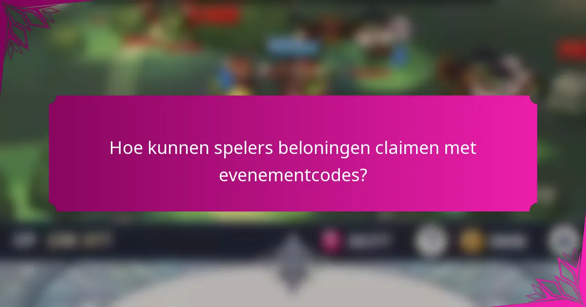 Hoe kunnen spelers beloningen claimen met evenementcodes?