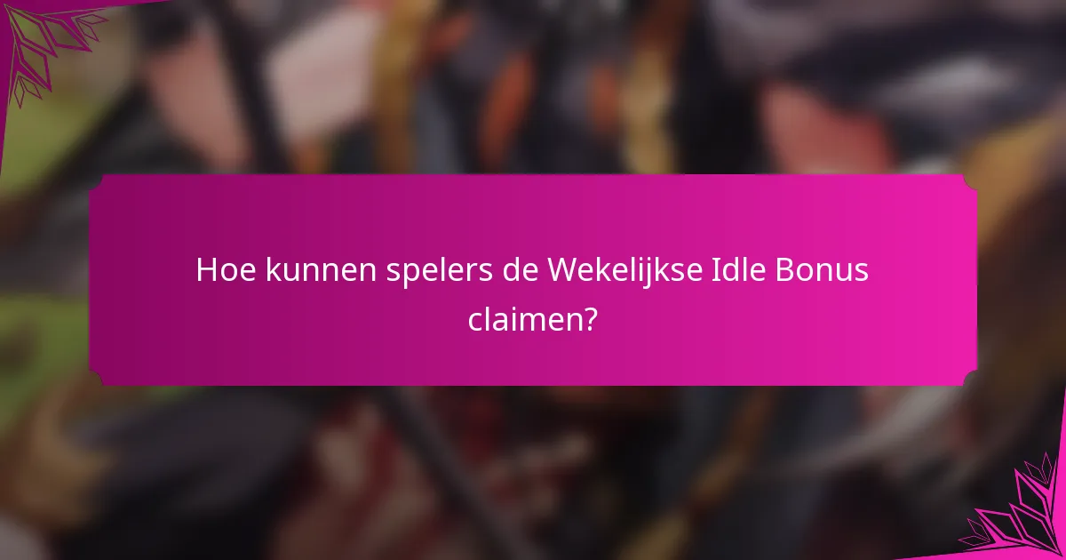 Hoe kunnen spelers de Wekelijkse Idle Bonus claimen?