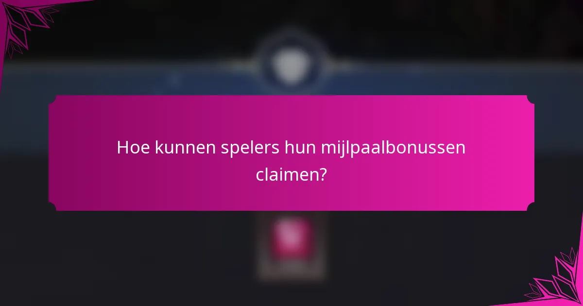 Hoe kunnen spelers hun mijlpaalbonussen claimen?
