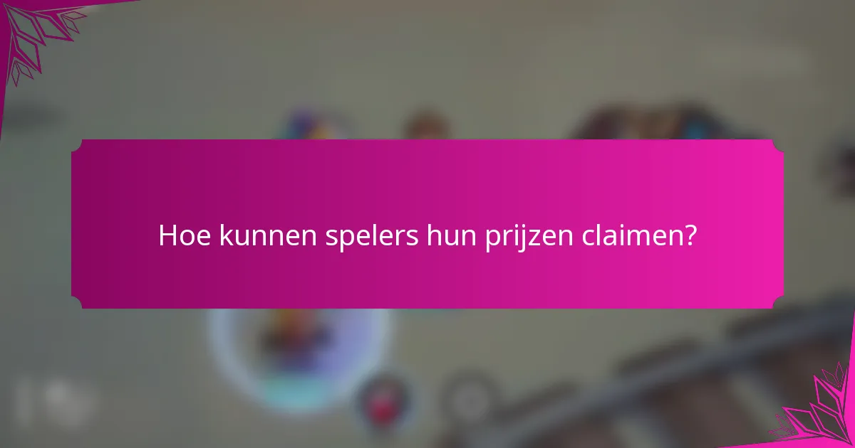 Hoe kunnen spelers hun prijzen claimen?