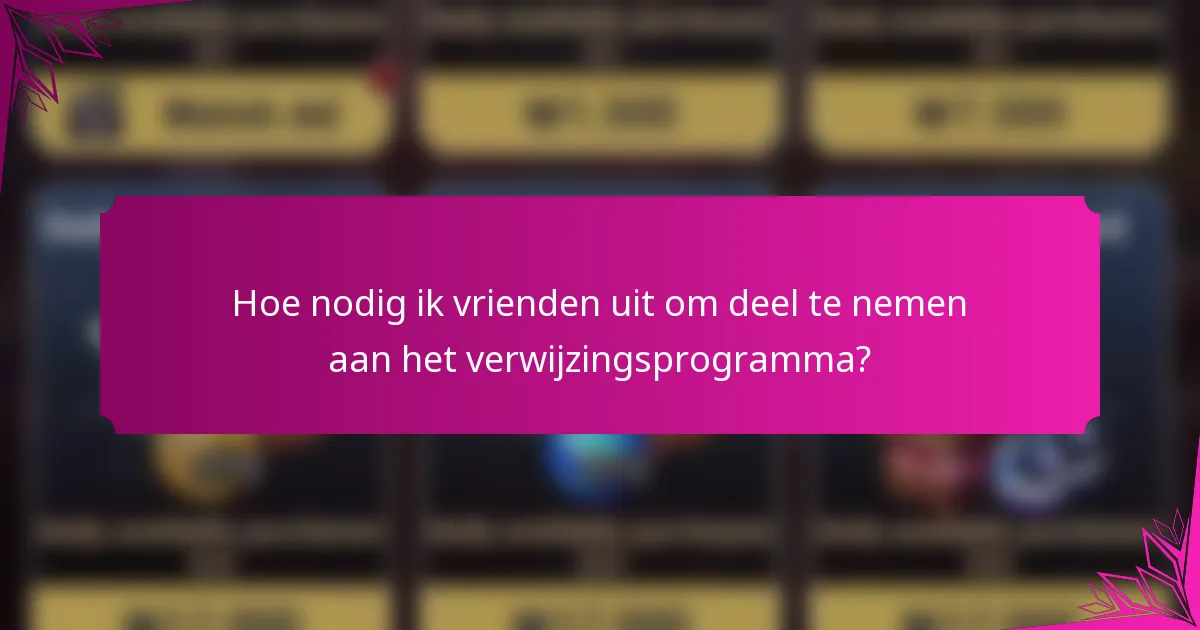 Hoe nodig ik vrienden uit om deel te nemen aan het verwijzingsprogramma?