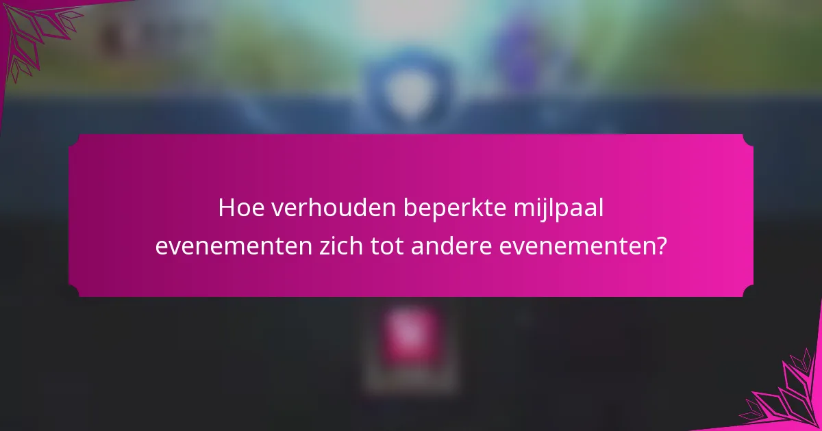 Hoe verhouden beperkte mijlpaal evenementen zich tot andere evenementen?