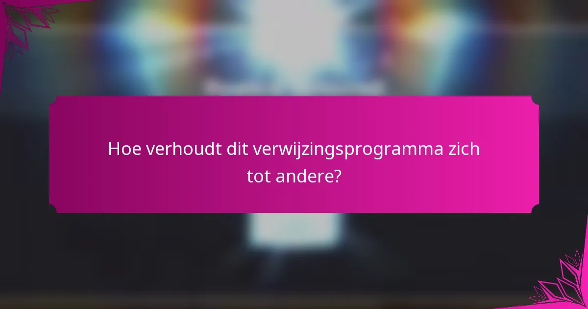 Hoe verhoudt dit verwijzingsprogramma zich tot andere?