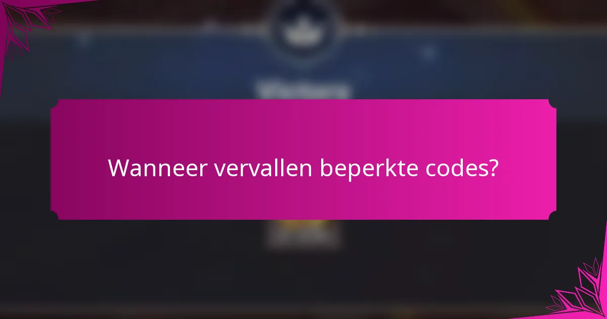 Wanneer vervallen beperkte codes?