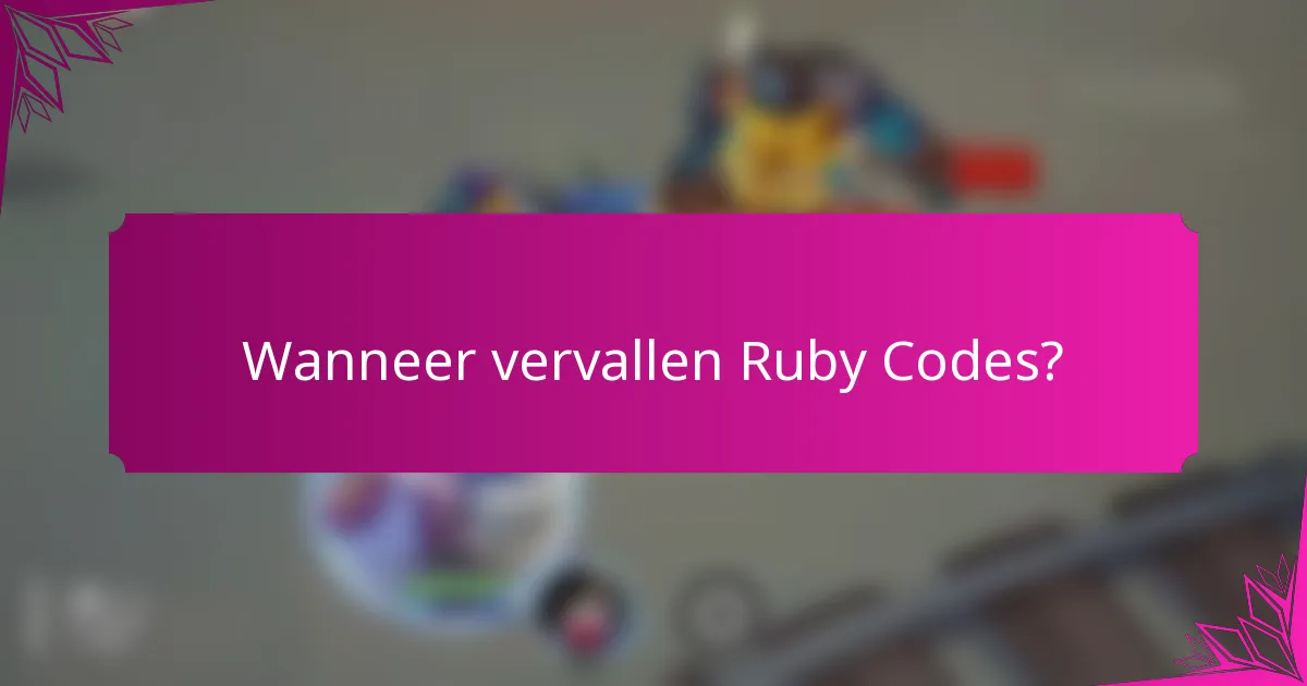 Wanneer vervallen Ruby Codes?