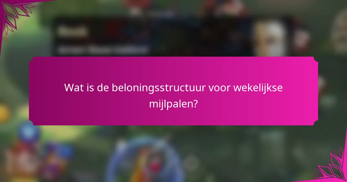 Wat is de beloningsstructuur voor wekelijkse mijlpalen?