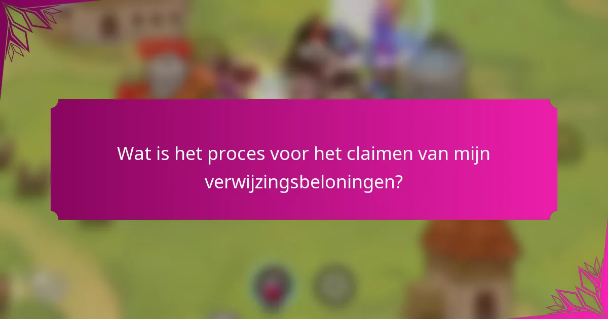 Wat is het proces voor het claimen van mijn verwijzingsbeloningen?