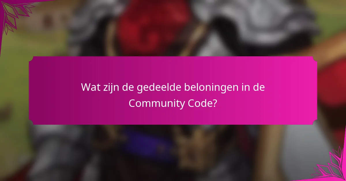 Wat zijn de gedeelde beloningen in de Community Code?