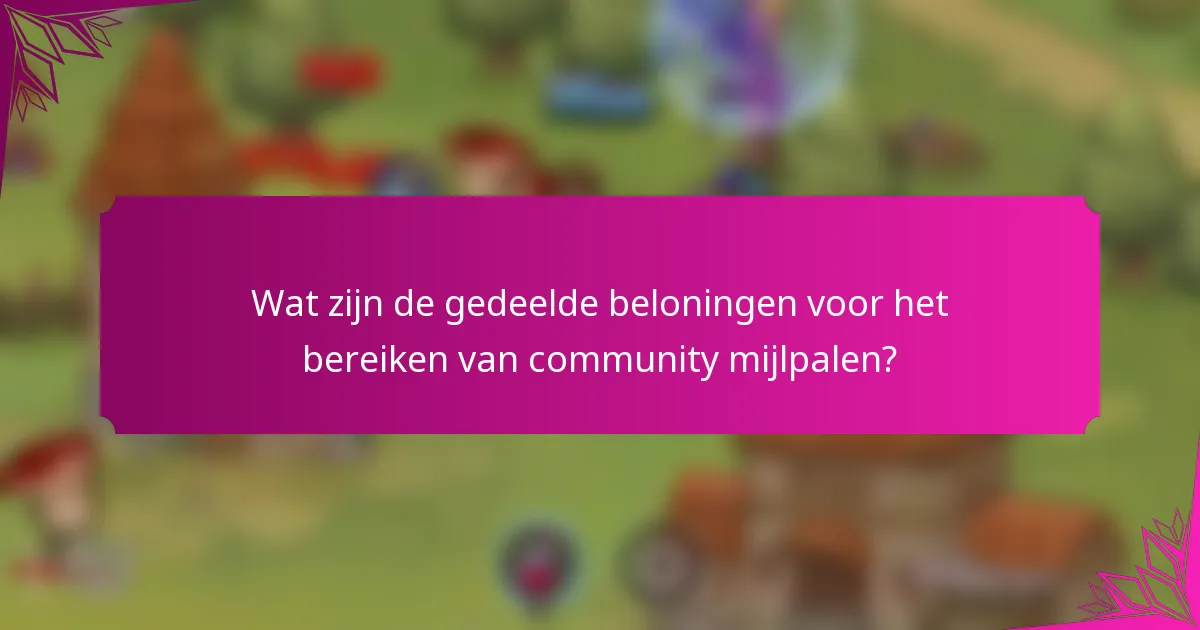 Wat zijn de gedeelde beloningen voor het bereiken van community mijlpalen?