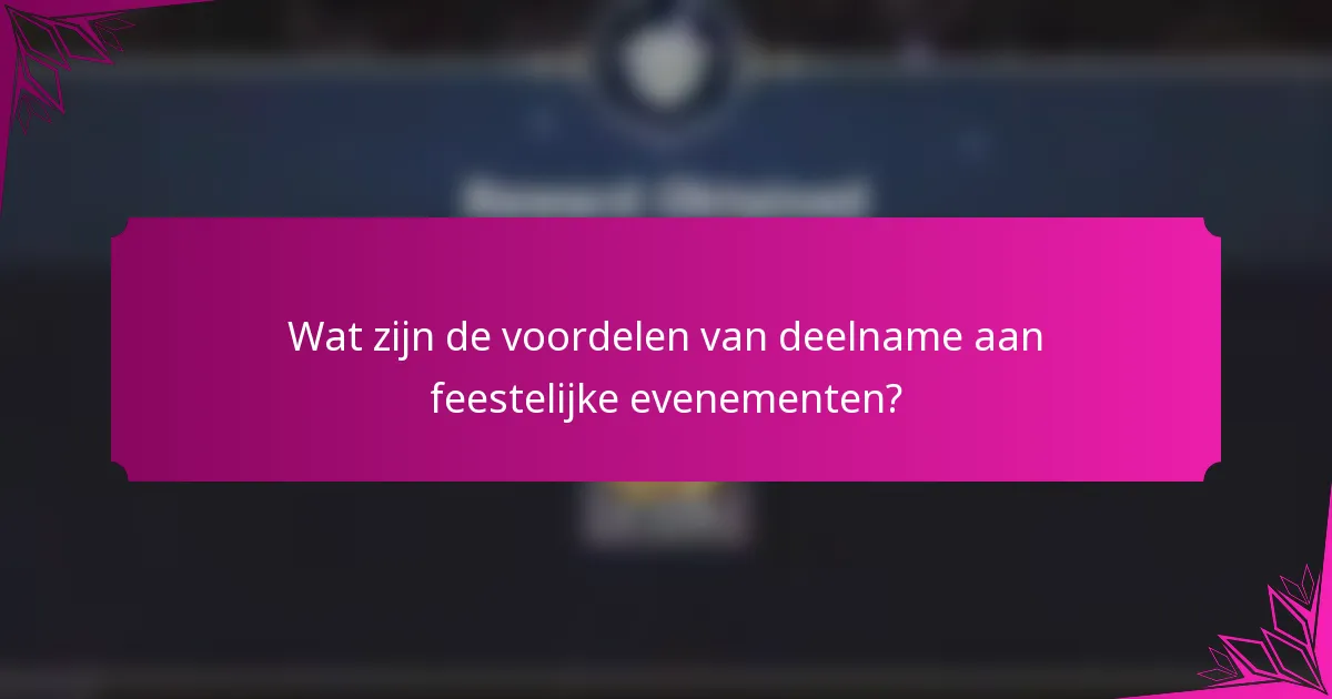 Wat zijn de voordelen van deelname aan feestelijke evenementen?