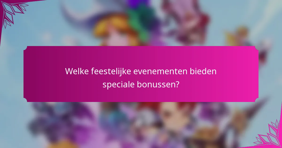 Welke feestelijke evenementen bieden speciale bonussen?