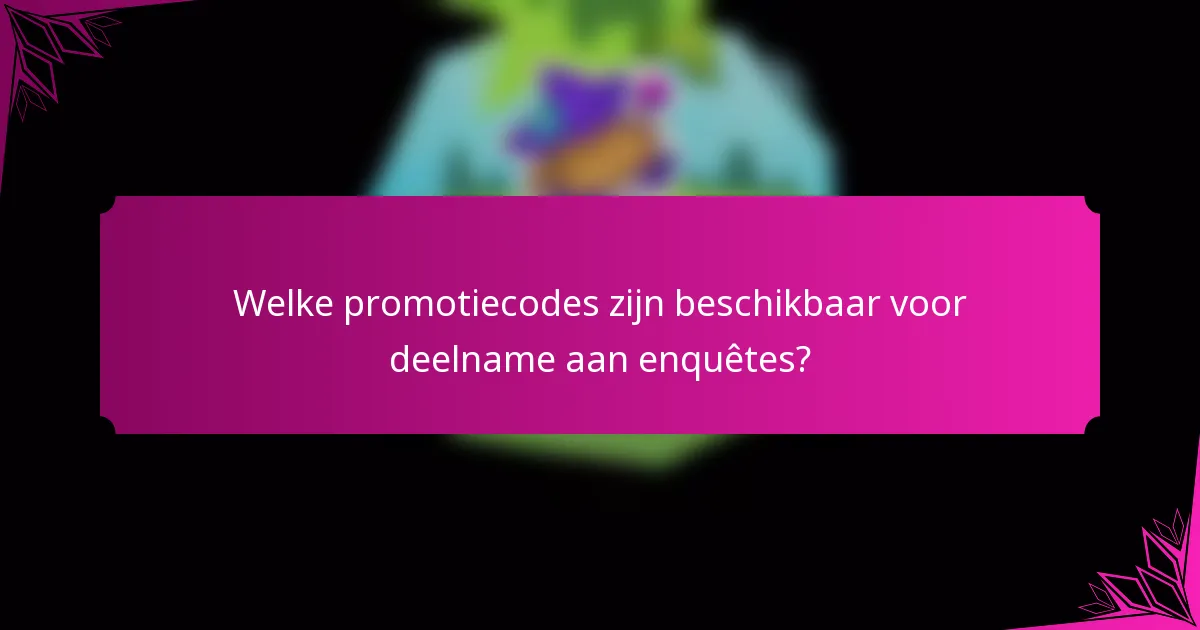 Welke promotiecodes zijn beschikbaar voor deelname aan enquêtes?