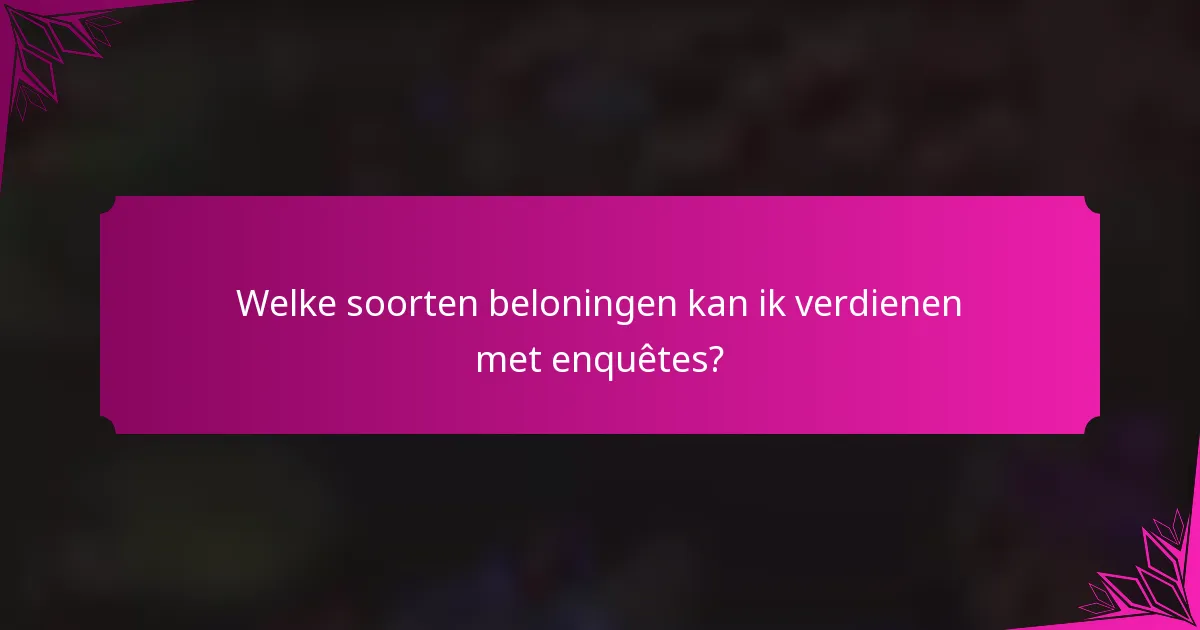 Welke soorten beloningen kan ik verdienen met enquêtes?