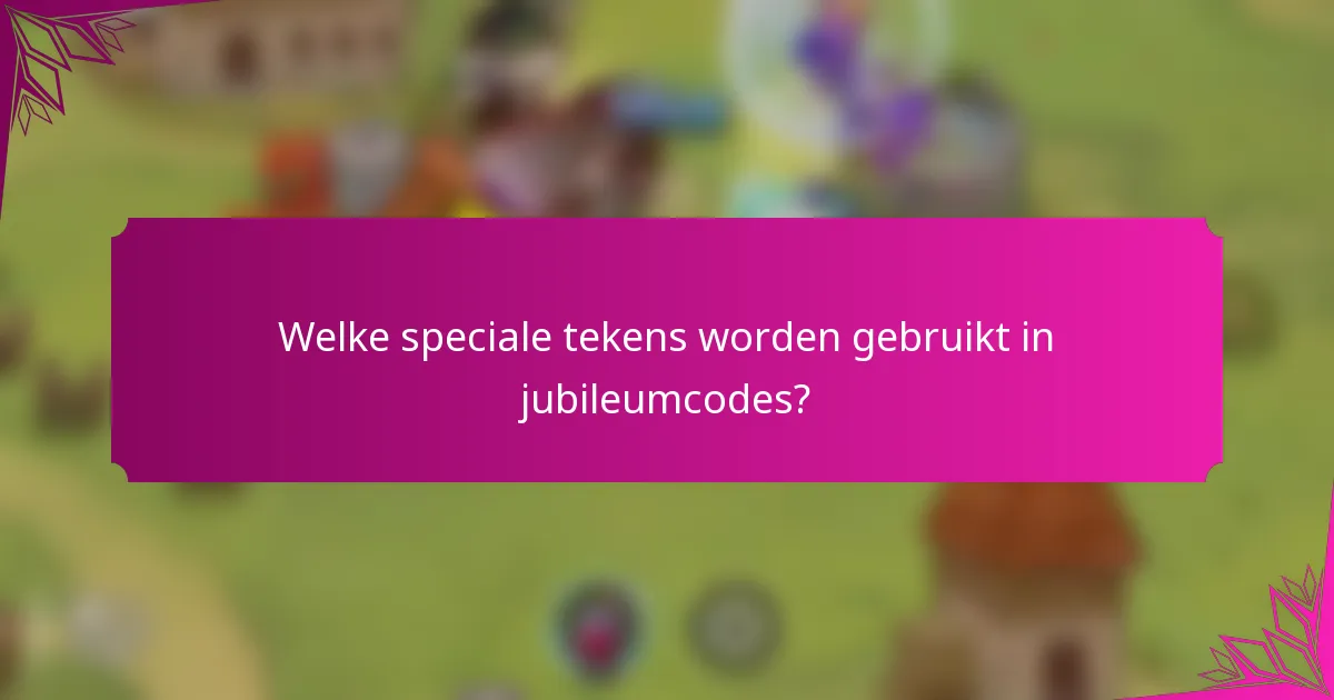 Welke speciale tekens worden gebruikt in jubileumcodes?