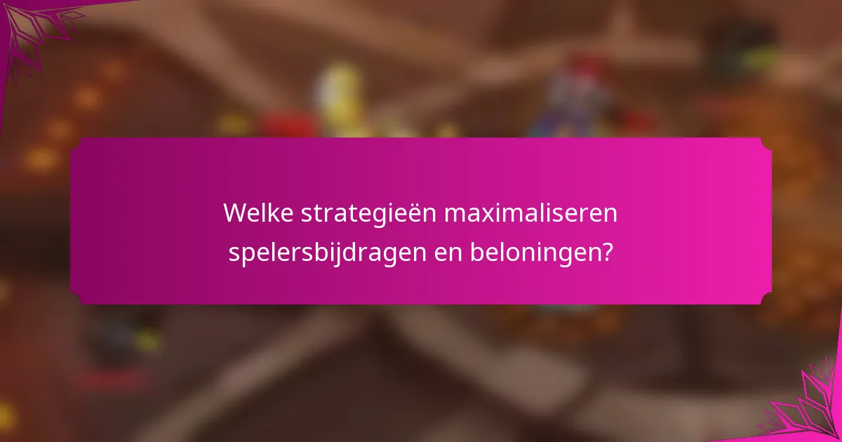 Welke strategieën maximaliseren spelersbijdragen en beloningen?